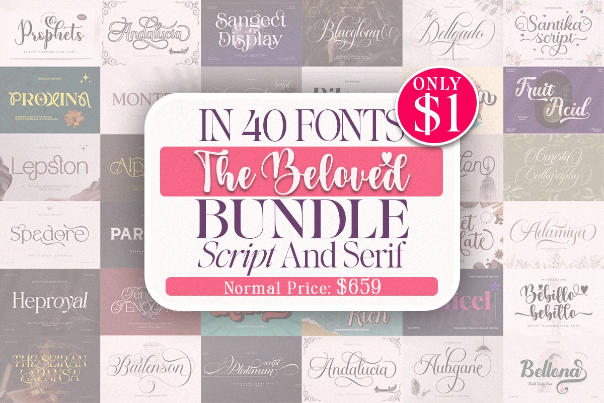 he Beloved Font Bundle showcasing 40 high-quality script and serif fonts, including calligraphy, handwritten, and elegant display styles. Premium font collection offered for only $1, originally valued at $659—perfect for designers, branding, invitations, logos, and creative projects.