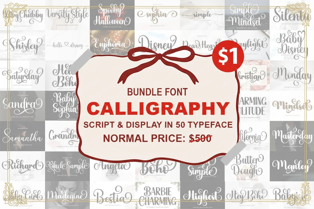A promotional image for a “Calligraphy Font Bundle” featuring elegant script and display fonts. The central label, decorated with a red ribbon graphic, reads: “Bundle Font Calligraphy — Script & Display in 50 Typeface. Normal Price: $500,” with a red circle showing the sale price of “$1.” The background displays previews of various stylish calligraphy fonts, including names like “Baby Chubby,” “Euphoria,” “Sandra,” “Samantha,” “Boho,” “Butter Dough,” and “Masterday.” The design emphasizes luxury and creativity, appealing to designers seeking affordable high-quality handwritten fonts.